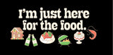 Christmas 2024 "I'm Just here for the food" Tee.